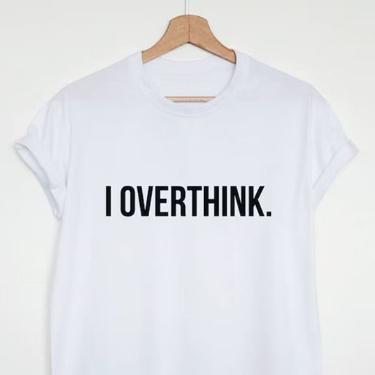 I Overthink Printed white Unisex T-Shirt