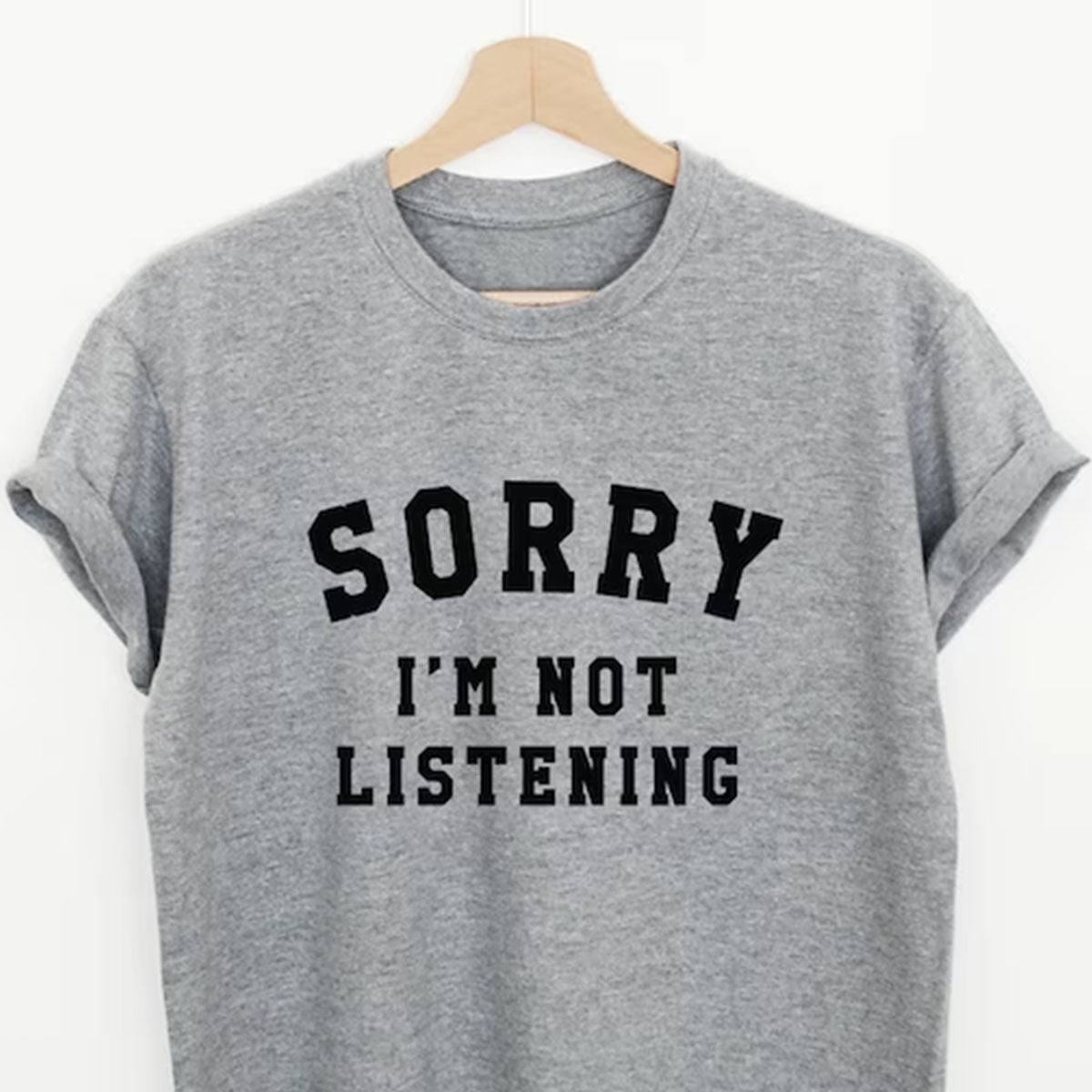 Sorry Not Listening Printed Unisex T-Shirt