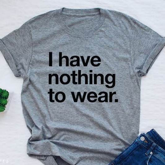 Nothing To Wear Printed Unisex T-Shirt