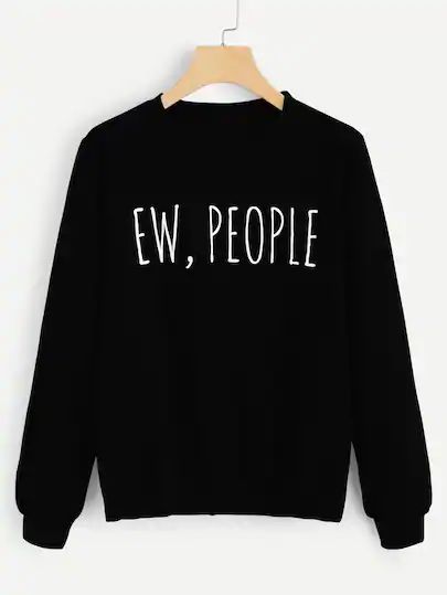 Ew, People Printed Unisex Sweatshirt