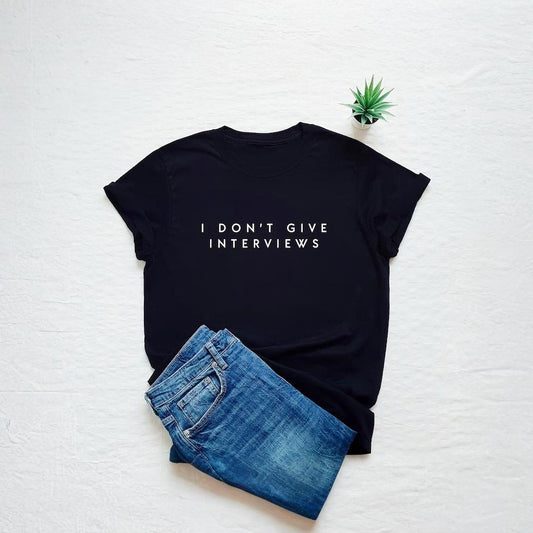 I Don't Give Interviews Printed Unisex T-Shirt