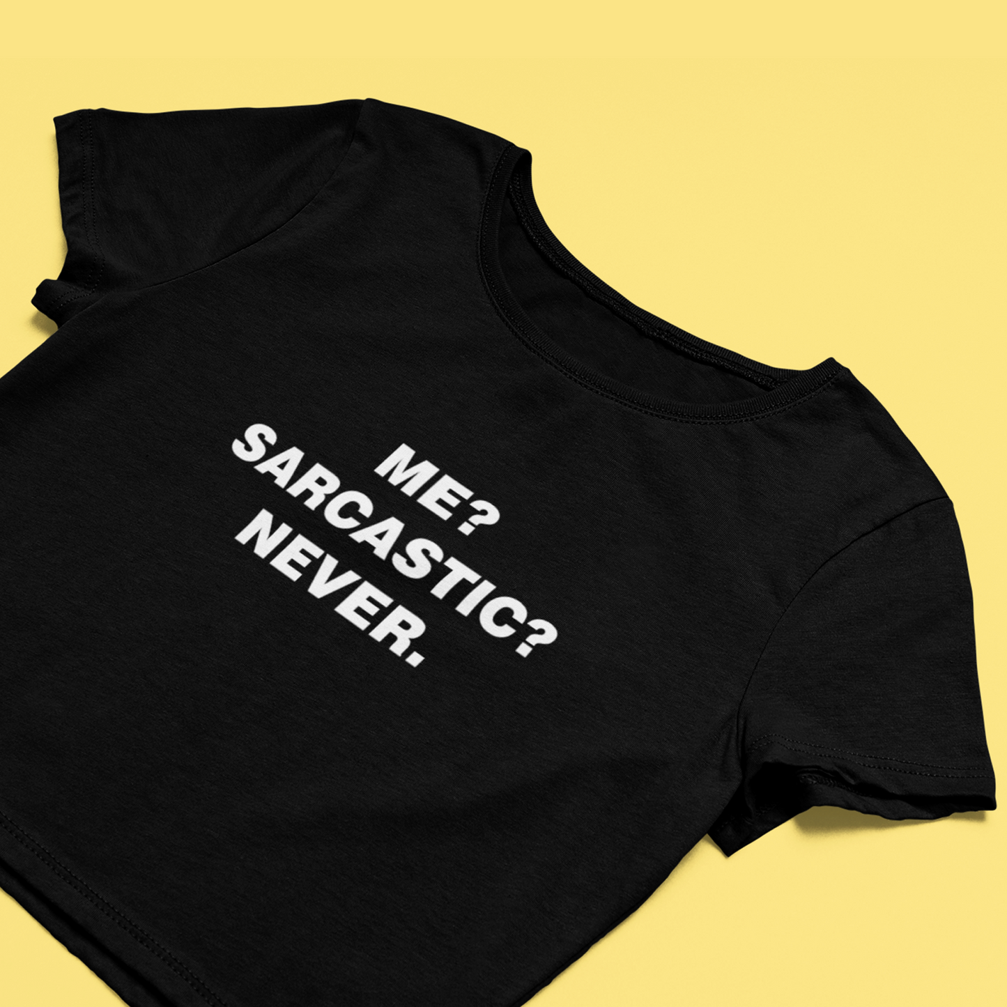 Me Sarcastic Never Black Crop Top
