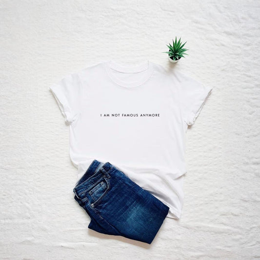 I Am Not Famous Anymore Printed Unisex T-Shirt