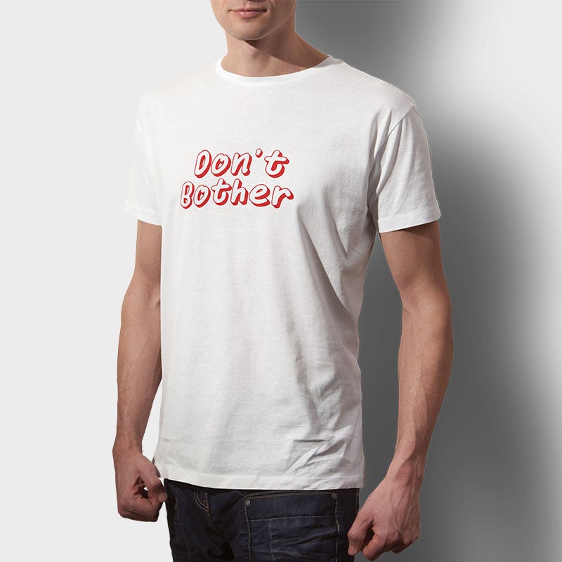 Don't Bother Unisex T-Shirt