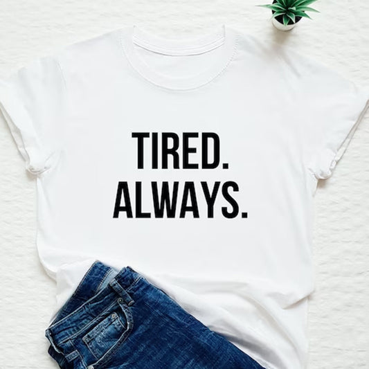 Tired Always Printed Unisex T-Shirt
