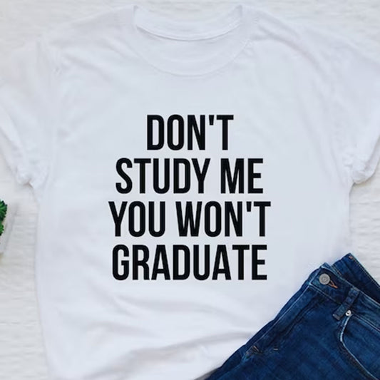 Don't Study Me Printed Unisex T-Shirt
