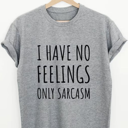 No Feelings Only sarcasm Printed Grey Unisex T-Shirt