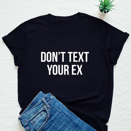 Don't Text Your Ex Printed Unisex T-Shirt