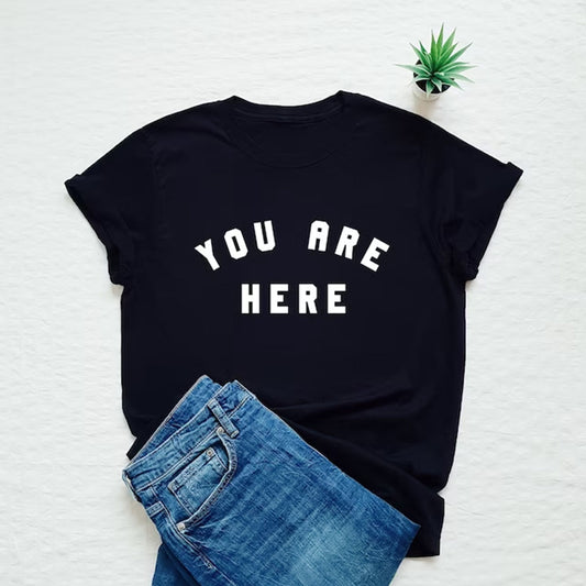 You Are Here Printed Unisex T-Shirt