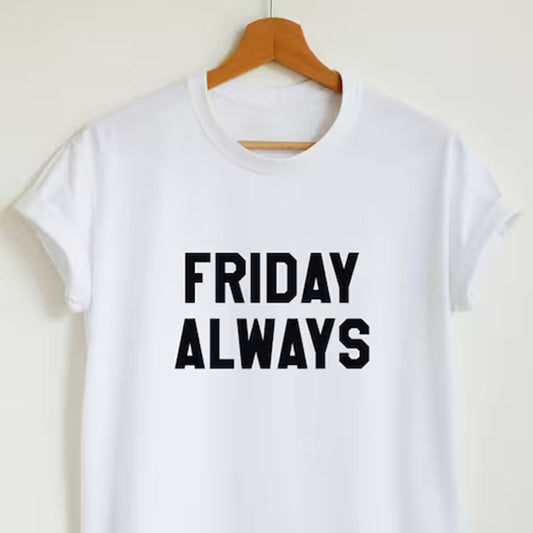 Friday Always Printed Unisex T-Shirt