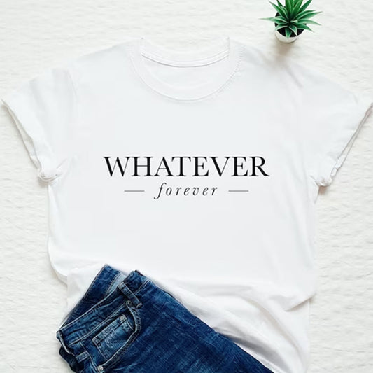 Whatever Forever Printed Unisex T-Shirt