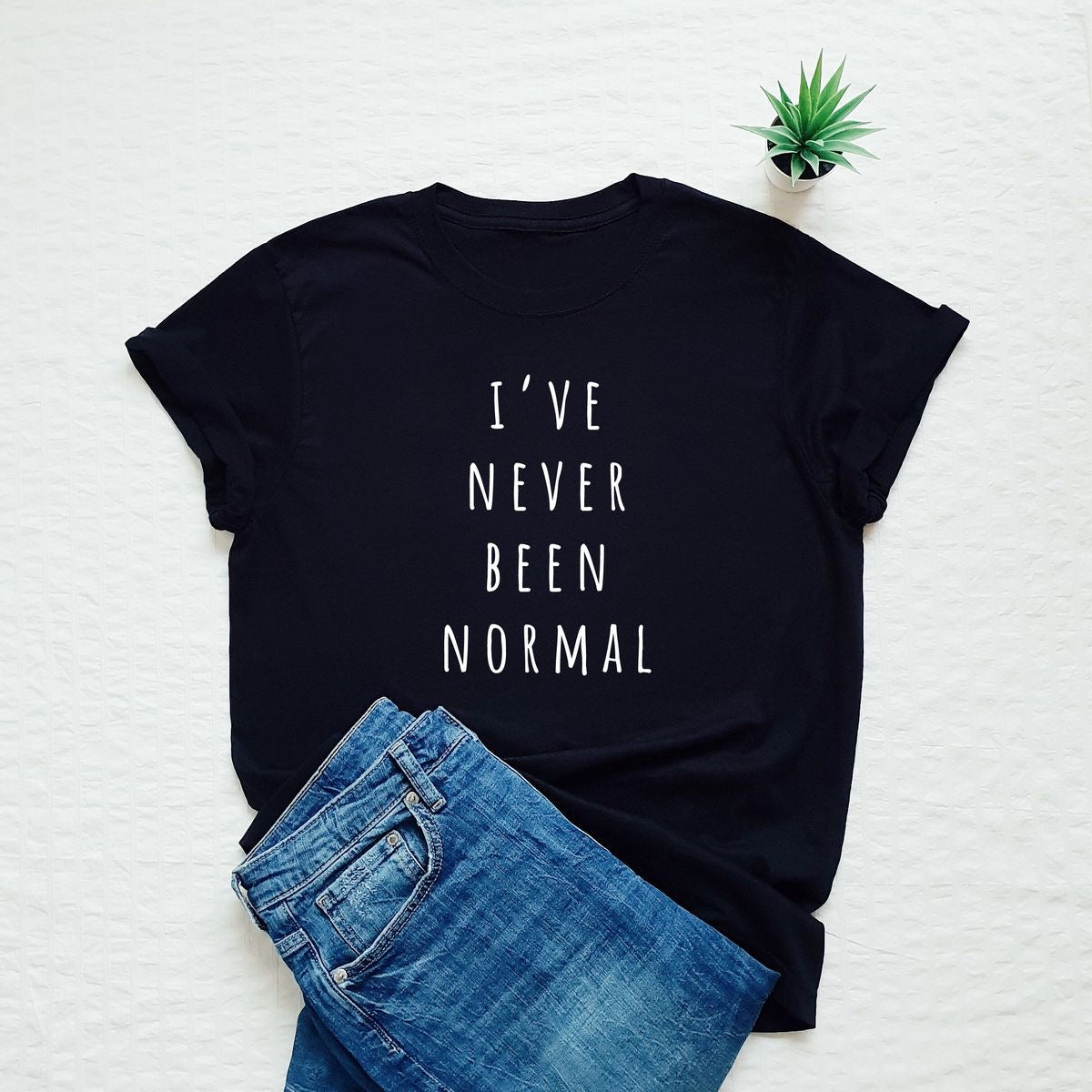 I've Never Been Normal Printed Unisex T-Shirt
