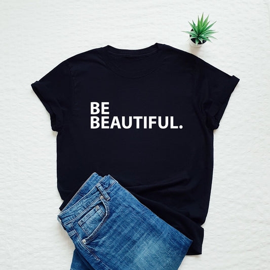 Be Beautiful Printed Unisex T-Shirt