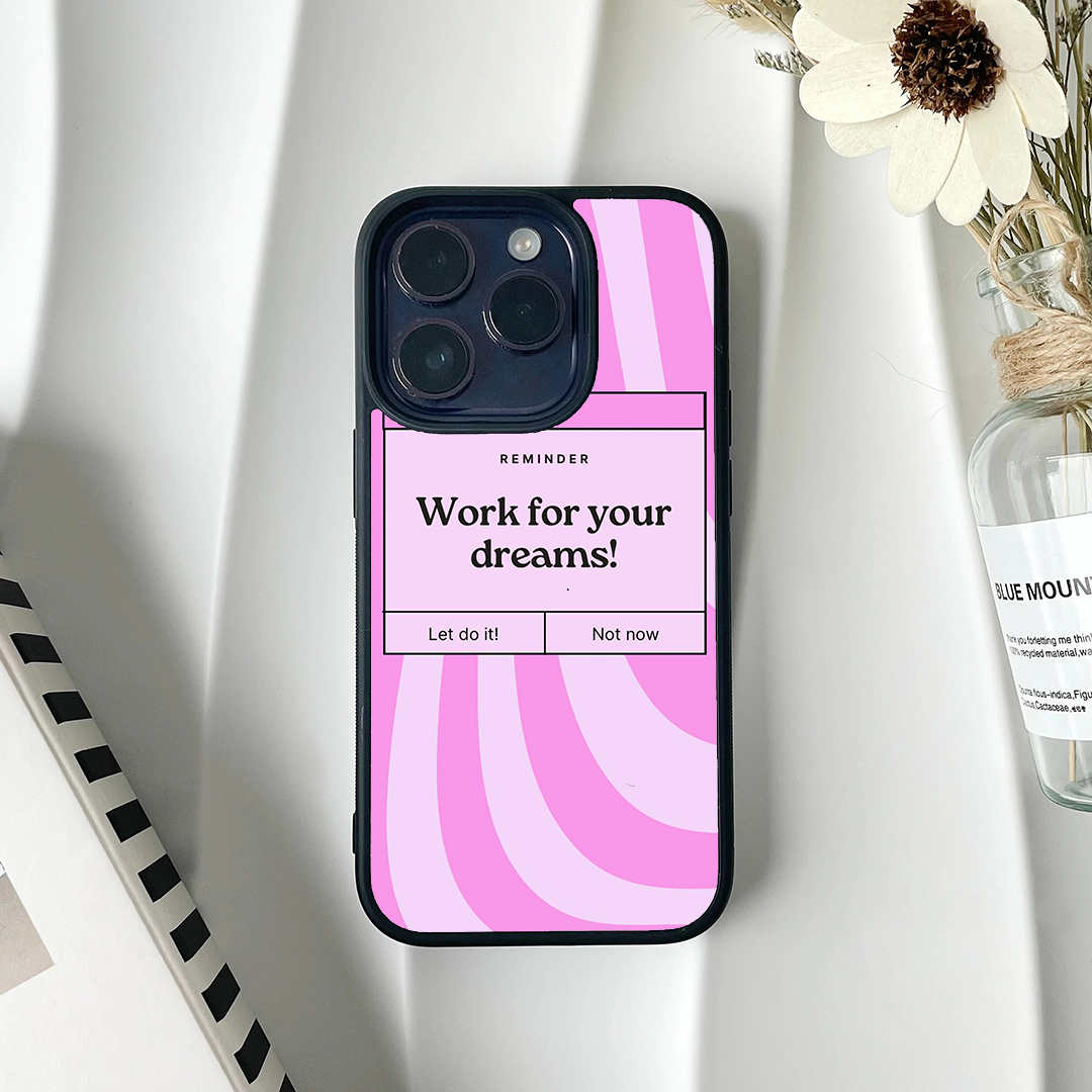Work For Your Dreams Printed Protective Case