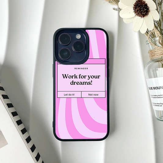 Work For Your Dreams Printed Protective Case