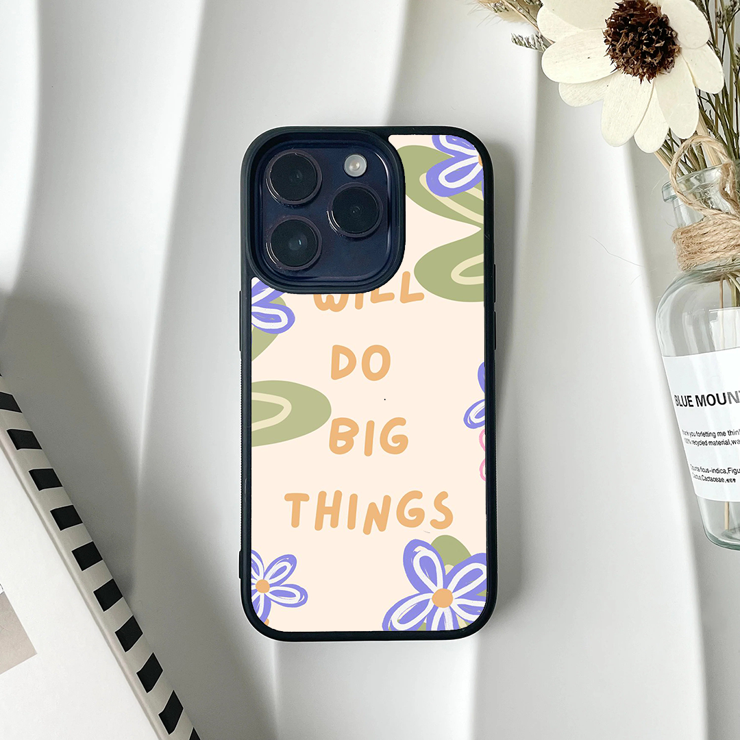 Will Do Big Things Printed Protective Case