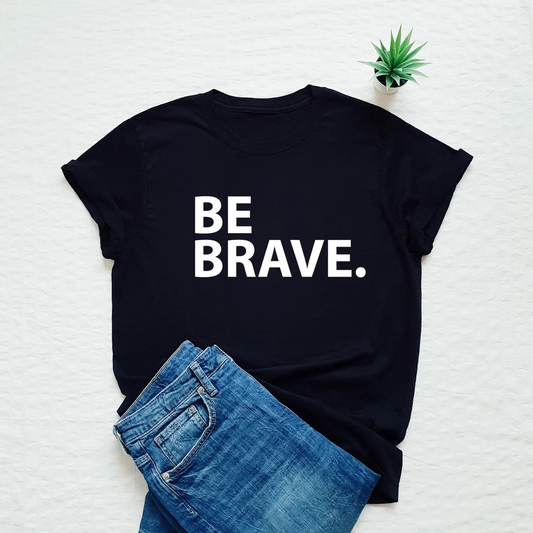 Be Brave Printed Unisex T-Shirt