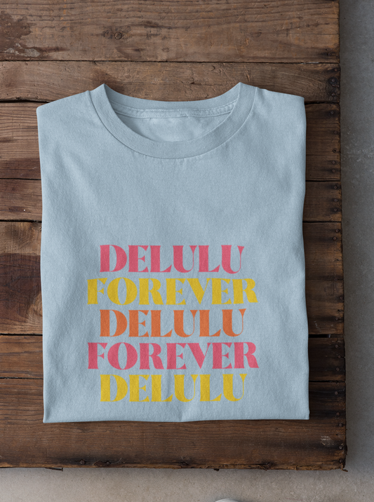 Delulu Forever Printed Unisex T-Shirt