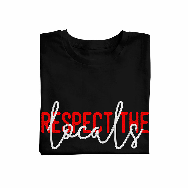 Respect The Locals Unisex T-Shirt
